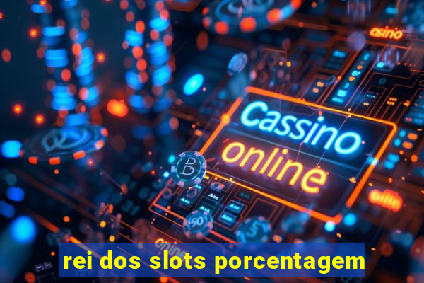 rei dos slots porcentagem